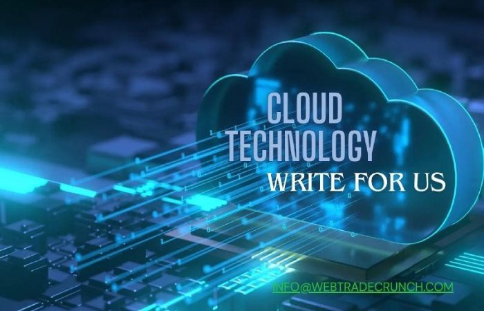 Cloud Technology Write For Us