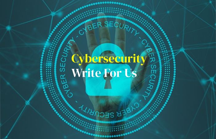 Cybersecurity Write For Us