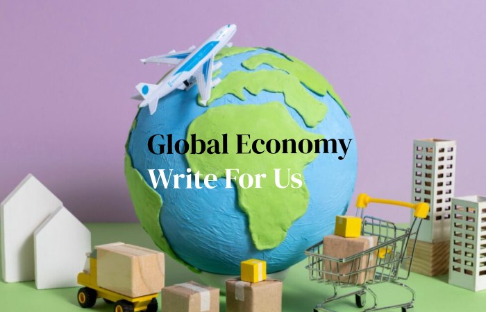 Global Economy Write For Us