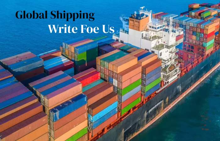 Global Shipping Write For Us