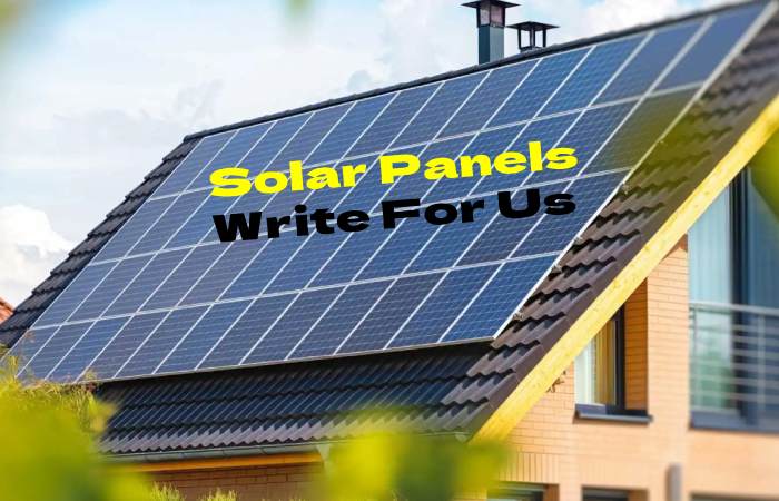 Solar Panels Write For Us