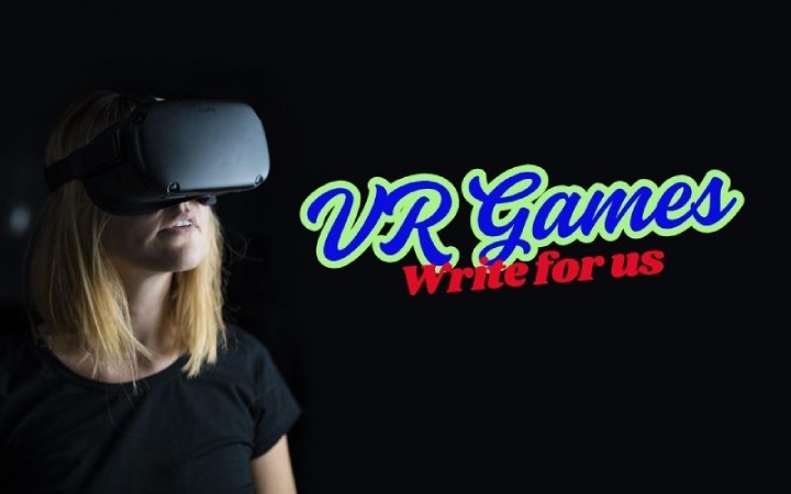 VR Games Write For Us