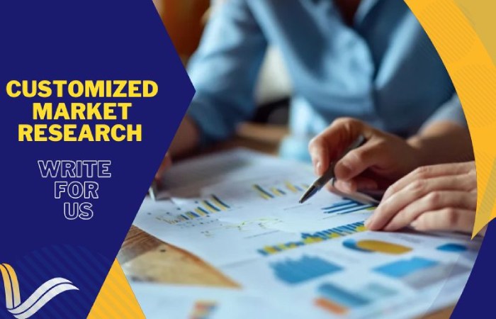 Customized Market Research Write For Us