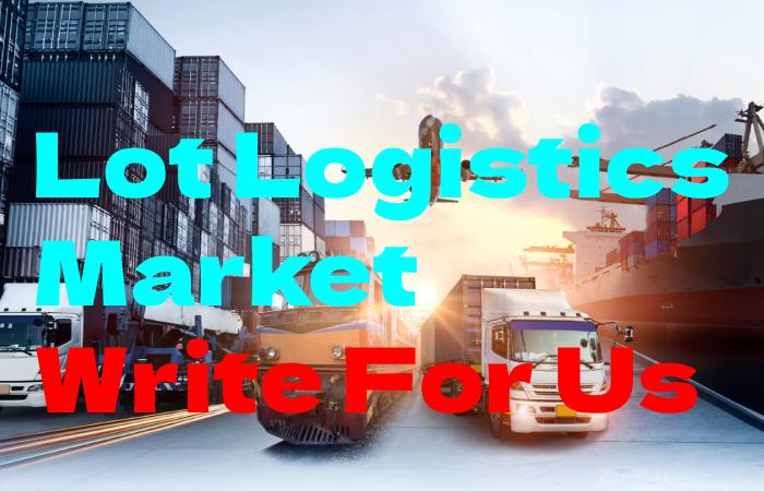 Lot Logistics Market Write For Us