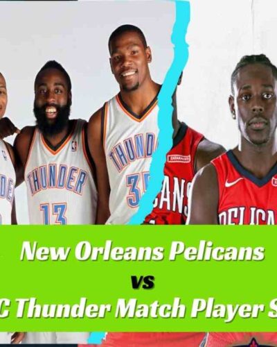 New Orleans Pelicans vs OKC Thunder Match Player Stats